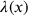 \lambda (x)
