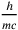 \frac{h}{mc}