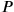 P