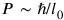 P \sim \hbar / l_{0}