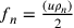 f_n=\frac{(u\rho_n)}{2}
