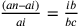 \frac{(an–ai)}{ai}=\frac{ib}{bc}