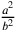 \frac{a^2}{b^2}