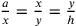 \frac{a}{x}=\frac{x}{y}=\frac{y}{h}