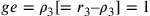 ge=\rho_3[=r_3–\rho_3]=1