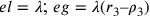 el=\lambda\text{; }
              eg=\lambda(r_3–\rho_3)