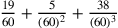 \frac{19}{60}+\frac{5}{(60)^2}+\frac{38}{(60)^3}
