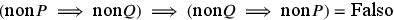 (\text{non}P\implies\text{non}Q)\implies(\text{non}Q\implies\text{non}P)=\text{Falso}
