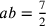 ab=\frac{7}{2}