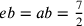 eb=ab=\frac{7}{2}