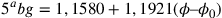 5^{a}bg=1,1580+1,1921(\phi–\phi_0)