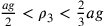 \frac{ag}{2}<\rho_3<\frac{2}{3}ag