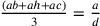 \frac{(ab+ah+ac)}{3}=\frac{a}{d}