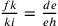 \frac{fk}{ki}=\frac{de}{eh}