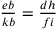 \frac{eb}{kb}=\frac{dh}{fi}