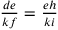 \frac{de}{kf}=\frac{eh}{ki}