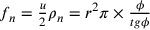 f_n=\frac{u}{2}\rho_n=r^2\pi\times\frac{\phi}{tg\phi}