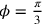 \phi=\frac{\pi}{3}
