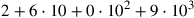 2 + 6\cdot 10+0\cdot 10^2+9\cdot 10^3