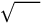 \sqrt{~~~~~}