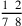 1~\,2\over 7~\,8