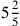 5{2\over 5}