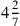 4{2\over 7}