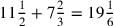 11{1\over 2}+7{2\over 3}=19{1\over 6}