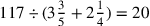 117\div (3{3\over 5}+2{1\over 4})=20