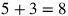 5+3=8