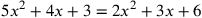 5x^2+4x+3=2x^2+3x+6