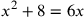 x^2+8=6x