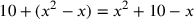 10+(x^2-x)=x^2+10-x