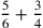 {5\over 6}+{3\over 4}