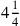 4{1\over 4}