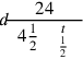 \displaystyle {d\!\!{24\over ~~4{1\over 2}~~~{t\atop {1\over 2}}~~}}