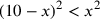 (10-x)^2<x^2