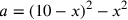 a=(10-x)^2-x^2