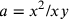 a=x^2/xy