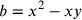 b=x^2-xy