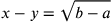 x-y=\sqrt{b-a}