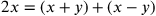 2x=(x+y)+(x-y)
