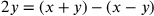 2y=(x+y)-(x-y)