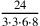 24\over 3\cdot 3\cdot 6\cdot 8