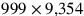 999\times 9{,}354