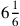 6{1\over 6}