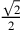 \sqrt{2}\over 2