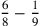 {6\over 8}-{1\over 9}