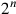 2^n