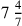 7\,{4\over 7}